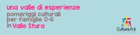 Una valle di esperienze | Pomeriggi culturali per famiglie 0-6
